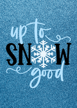 Load image into Gallery viewer, SOLD OUT!! Up to Snow Good
